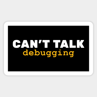 CANT TALK - DEBUGGING Sticker